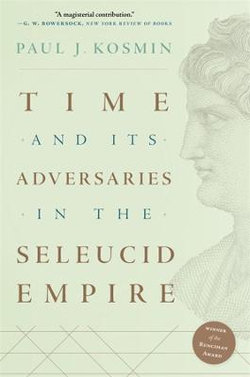 Time and Its Adversaries in the Seleucid Empire