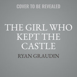 The Girl Who Kept the Castle Lib/E