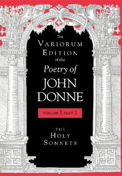 The Variorum Edition of the Poetry of John Donne, Volume 7.1