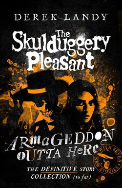 Skulduggery Pleasant – Armageddon Outta Here – The World of Skulduggery Pleasant