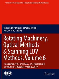 Rotating Machinery, Optical Methods and Scanning LDV Methods, Volume 6