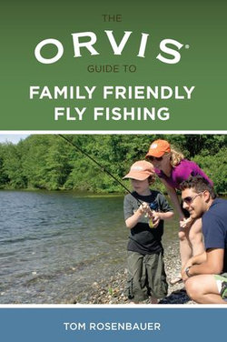 Orvis Guide to Family Friendly Fly Fishing