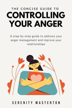 The Concise Guide to Controlling Your Anger