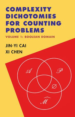 Complexity Dichotomies for Counting Problems: Volume 1, Boolean Domain