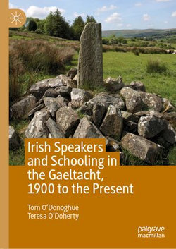 Irish Speakers and Schooling in the Gaeltacht, 1900 to the Present