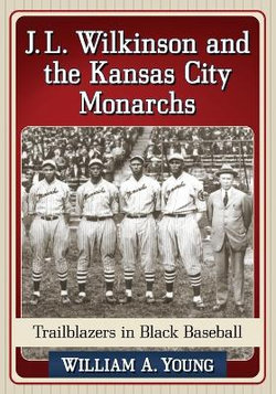 J. L. Wilkinson and the Kansas City Monarchs