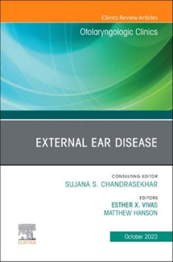 External Ear Disease, an Issue of Otolaryngologic Clinics of North America