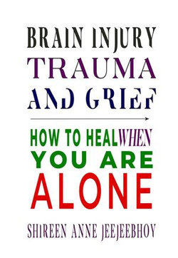 Brain Injury, Trauma, and Grief: How to Heal When You Are Alone