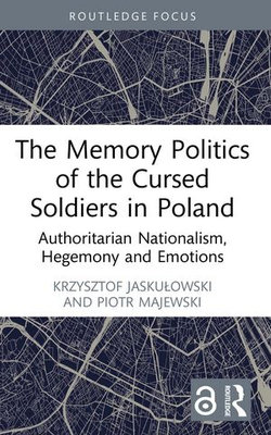 The Memory Politics of the Cursed Soldiers in Poland