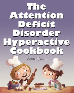 The Attention Deficit Disorder Hyperactive Cookbook