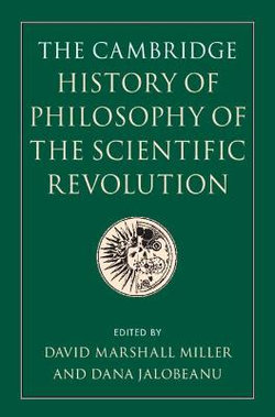 The Cambridge History of Philosophy of the Scientific Revolution