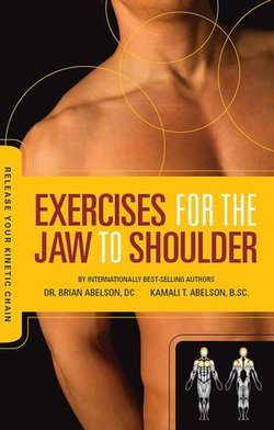 Exercises for the Jaw to Shoulder - Release Your Kinetic Chain: Release Your Kinetic Chain