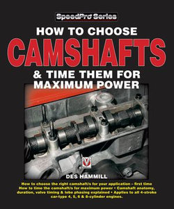 How To Choose Camshafts & Time Them For Maximum Power