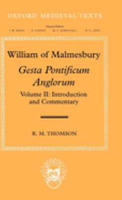 William of Malmesbury: Gesta Pontificum Anglorum, The History of the English Bishops