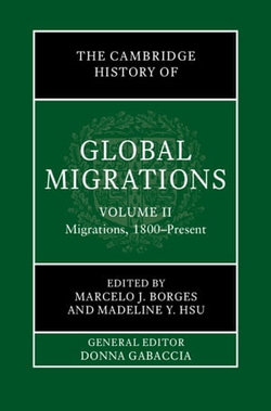 The Cambridge History of Global Migrations: Volume 2, Migrations, 1800–Present