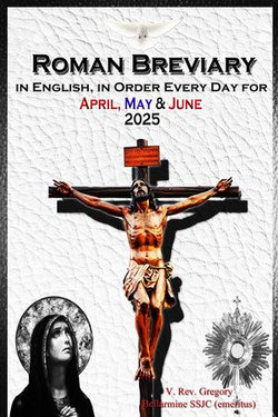 The Roman Breviary in English, in Order, Every Day for April, May, June 2025