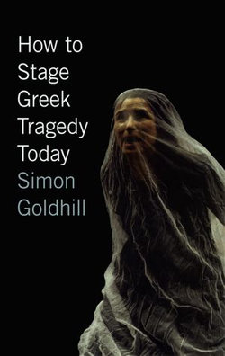 How to Stage Greek Tragedy Today