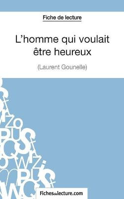 L'homme qui voulait etre heureux de Laurent Gounelle (Fiche de lecture)