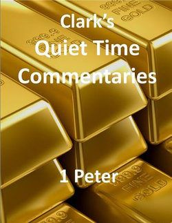 Clark's Quiet Time Commentaries: 1 Peter