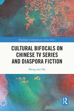 Cultural Bifocals on Chinese TV Series and Diaspora Fiction