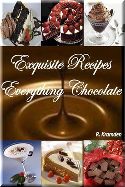 Exquisite Recipes: Everything Chocolate