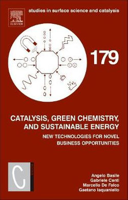 Catalysis, Green Chemistry and Sustainable Energy: Volume 179