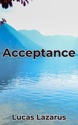 Acceptance: Achieve Inner harmony, Create Peace and Be Compassionate