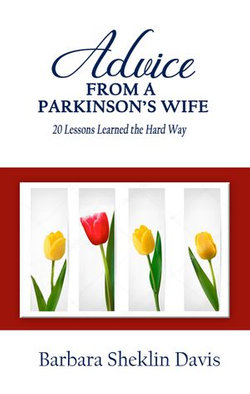 Advice From a Parkinson’s Wife: 20 Lessons Learned the Hard Way