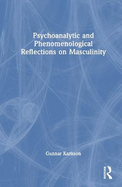 Psychoanalytic and Phenomenological Reflections on Masculinity