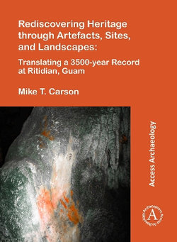 Rediscovering Heritage through Artefacts, Sites, and Landscapes: Translating a 3500-year Record at Ritidian, Guam