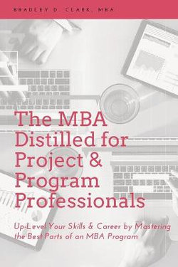 The MBA Distilled for Project and Program Professionals