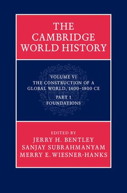 The Cambridge World History: Volume 6, The Construction of a Global World, 1400-1800 CE, Part 1, Foundations