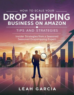 HOW TO SCALE YOUR DROP SHIPPING BUSINESS ON AMAZON; TIPS AND STRATEGIES