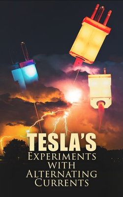 Tesla's Experiments with Alternating Currents