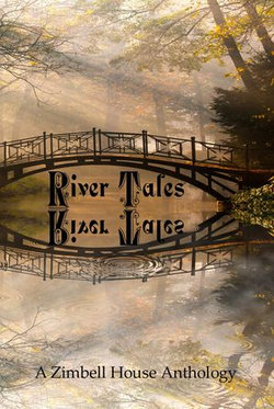 River Tales: A Zimbell House Anthology