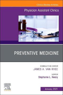 Preventive Medicine, an Issue of Physician Assistant Clinics