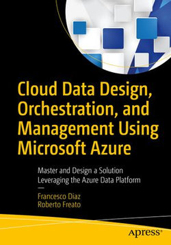 Cloud Data Design, Orchestration, and Management Using Microsoft Azure