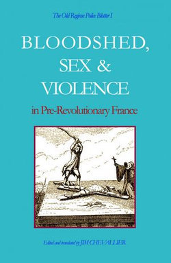 The Old Regime Police Blotter I: Bloodshed, Sex & Violence In Pre-Revolutionary France