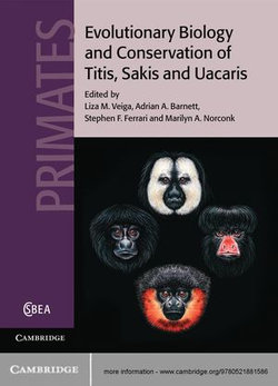 Evolutionary Biology and Conservation of Titis, Sakis and Uacaris