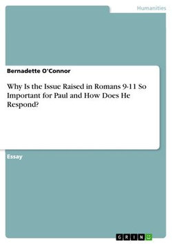 Why Is the Issue Raised in Romans 9-11 So Important for Paul and How Does He Respond?