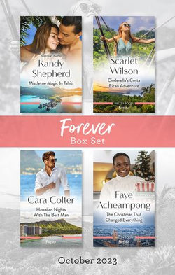 Forever Box Set Oct 2023/Mistletoe Magic in Tahiti/Cinderella's Costa Rican Adventure/Hawaiian Nights with the Best Man/The Christmas That Ch