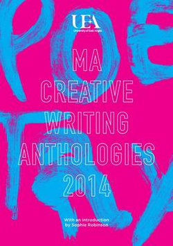 UEA Creative Writing Anthology Poetry 2014