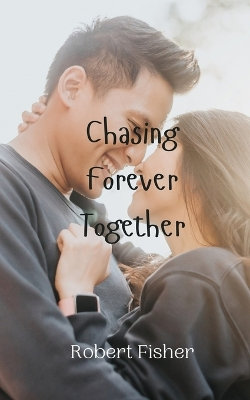 Chasing Forever Together