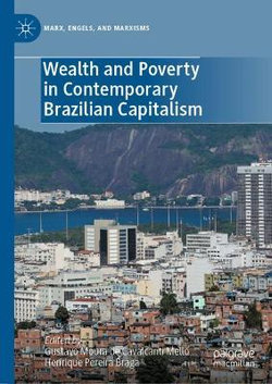 Wealth and Poverty in Contemporary Brazilian Capitalism