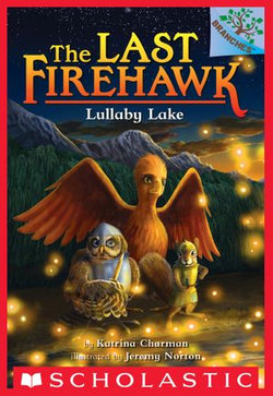 Lullaby Lake: A Branches Book (The Last Firehawk #4)