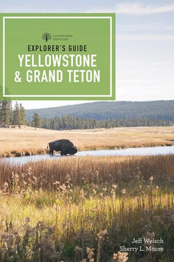 Explorer's Guide Yellowstone & Grand Teton National Parks (4th Edition) (Explorer's Complete)