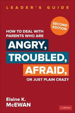 How to Deal With Parents Who Are Angry, Troubled, Afraid, or Just Plain Crazy