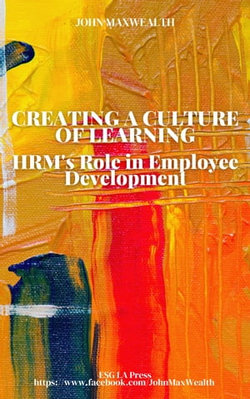 Creating a Culture of Learning - HRM's Role in Employee Development