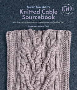 Norah Gaughan’s Knitted Cable Sourcebook