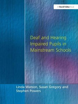 Deaf and Hearing Impaired Pupils in Mainstream Schools